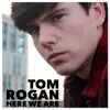 Tom Rogan - Here We Are (feat. Chris Grant) - Single